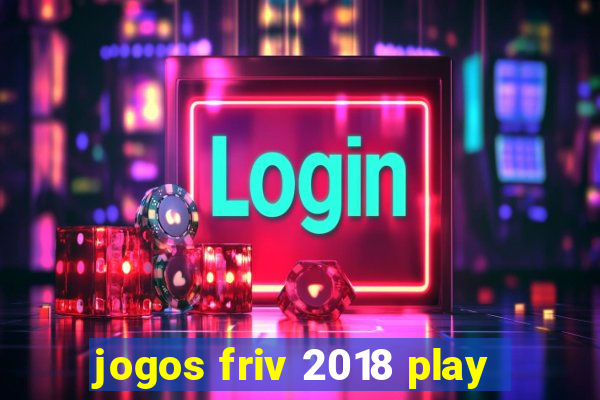 jogos friv 2018 play